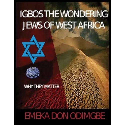 Igbos The Wondering Jews Of West Africa - Paperback