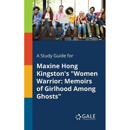 A Study Guide for Maxine Hong Kingston's "Women Warrior: Memoirs of Girlhood Among Ghosts" - Paperback