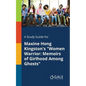 A Study Guide for Maxine Hong Kingston's "Women Warrior: Memoirs of Girlhood Among Ghosts" - Paperback