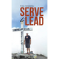 Serve to Lead - Hardcover