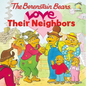 The Berenstain Bears Love Their Neighbors - Paperback