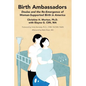 Birth Ambassadors: Doulas and the Re-Emergence of Woman-Supported Birth in America - Paperback