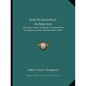 Irish Ecclesiastical Architecture: With Some Notice Of Similar Or Related Work In England, Scotland, And Elsewhere (1910) - Paperback