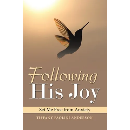 Following His Joy: Set Me Free from Anxiety - Paperback