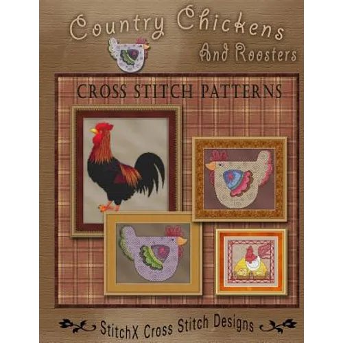 Country Chickens and Roosters Cross Stitch Patterns - Paperback