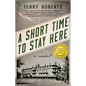 A Short Time to Stay Here - Paperback