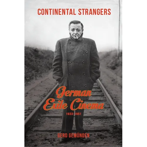 Continental Strangers: German Exile Cinema, 1933-1951 - Paperback
