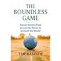 The Boundless Game: Soccer Stories from Across the Street to Around the World - Paperback