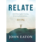 Relate: Build Meaningful, Trusting, & Lasting Relationships...God's Way - Hardcover