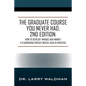 The Graduate Course You Never Had, 2nd Edition: How to Develop, Manage and Market a Flourishing Private Mental Health Practice - Paperback