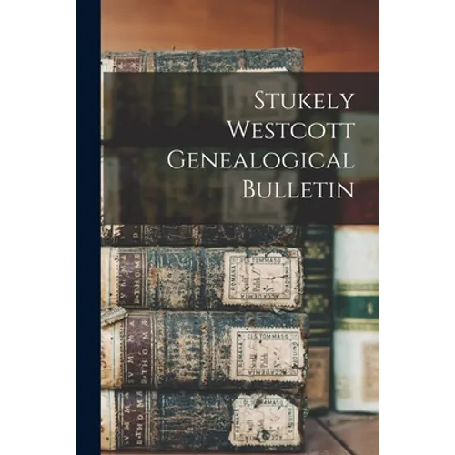 Stukely Westcott Genealogical Bulletin - Paperback