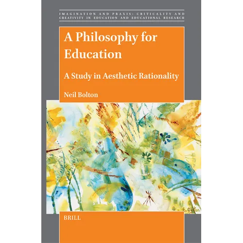 A Philosophy for Education: A Study in Aesthetic Rationality - Paperback