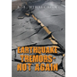 Earthquake Tremors - Not Again - Hardcover
