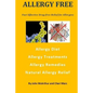 Allergy Free: Fast Effective Drug-free Relief for Allergies. Allergy Diet. Allergy Treatments. Allergy Remedies. Natural Allergy Relief. - Paperback