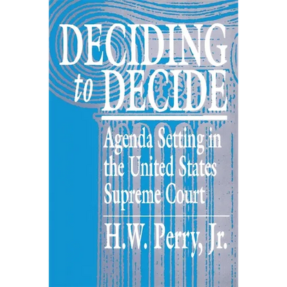 Deciding to Decide: Agenda Setting in the United States Supreme Court - Paperback