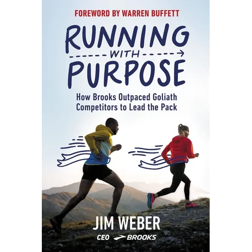 Running with Purpose: How Brooks Outpaced Goliath Competitors to Lead the Pack - Hardcover
