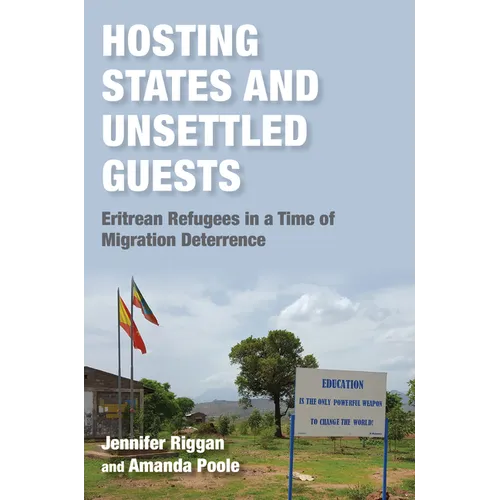 Hosting States and Unsettled Guests: Eritrean Refugees in a Time of Migration Deterrence - Paperback