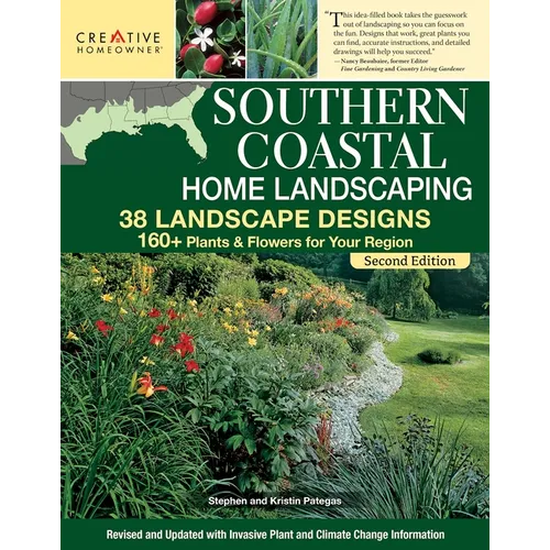 Southern Coastal Home Landscaping, Second Edition: 38 Landscape Designs with 160+ Plants & Flowers for Your Region - Paperback