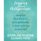 Lessons from Pollyanna: Using her Glad Game to grow spiritually and have more joy in your life! - Paperback