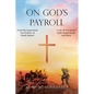 On God's Payroll: From the Depression Era Prairies of South Dakota to the WWII Islands of the South Pacific and Back - Paperback