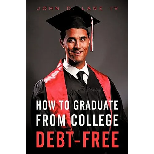 How to Graduate from College Debt-Free - Paperback