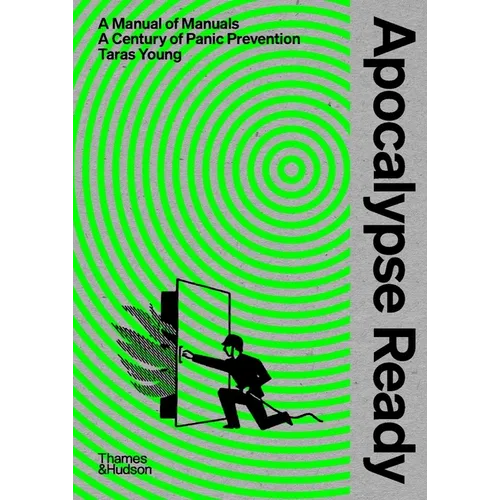 Apocalypse Ready: The Manual of Manuals; A Century of Panic Prevention - Hardcover
