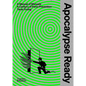 Apocalypse Ready: The Manual of Manuals; A Century of Panic Prevention - Hardcover