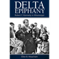 Delta Epiphany: Robert F. Kennedy in Mississippi - Paperback