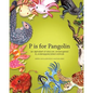 P is for Pangolin: an alphabet of obscure, endangered & underappreciated animals - Paperback