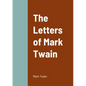 The Letters of Mark Twain - Paperback