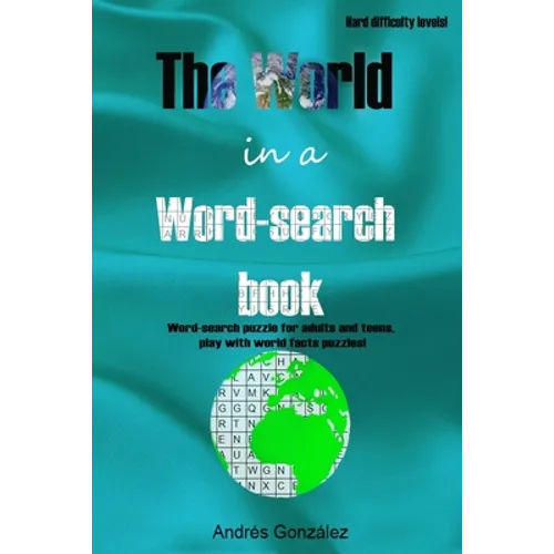 The World in a word-search book Hard difficulty levels Word-search puzzle for adults and teens, play with world facts puzzles! - Paperback