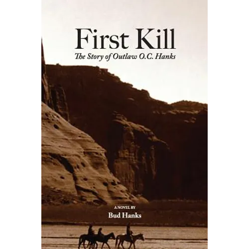 First Kill: The Story of Outlaw O.C. Hanks - Paperback