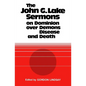 The John G. Lake Sermons on Dominion Over Demons, Disease and Death - Paperback