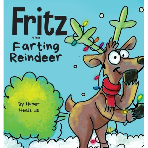 Fritz the Farting Reindeer: A Story About a Reindeer Who Farts - Hardcover