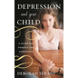 Depression and Your Child: A Guide for Parents and Caregivers - Hardcover
