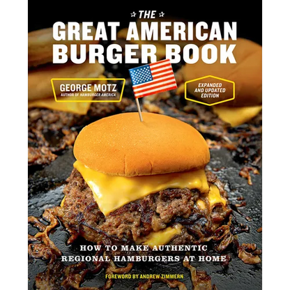 The Great American Burger Book (Expanded and Updated Edition): How to Make Authentic Regional Hamburgers at Home - Hardcover