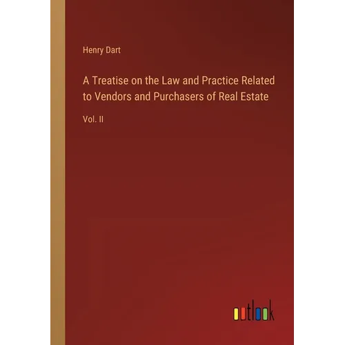 A Treatise on the Law and Practice Related to Vendors and Purchasers of Real Estate: Vol. II - Paperback