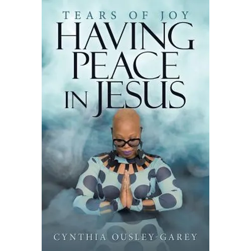 Having Peace in Jesus: Tears of Joy - Paperback