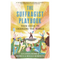 The Suffragist Playbook: Your Guide to Changing the World - Paperback