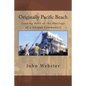 Originally Pacific Beach: Looking Back at the Heritage of a Unique Community - Paperback