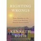 Righting Wrongs: Three Decades on the Front Lines Battling Abusive Governments - Hardcover