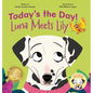 Today's the Day!: Luna Meets Lily - Hardcover