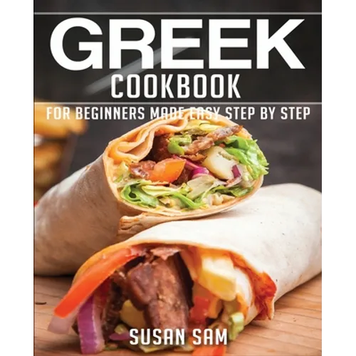 Greek Cookbook: Book3, for Beginners Made Easy Step by Step - Paperback