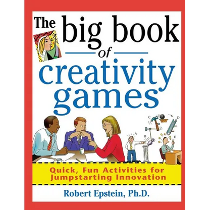 The Big Book of Creativity Games: Quick, Fun Acitivities for Jumpstarting Innovation - Paperback