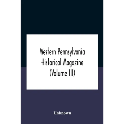 Western Pennsylvania Historical Magazine (Volume Iii) - Paperback