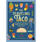 The Traveling Taco: The Amazing and Surprising Journey of Many of Your Favorite Foods - Hardcover