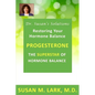 Dr. Susan's Solutions: Progesterone - The Superstar of Hormone Balance: The Superstar of Hormone Balance - Paperback