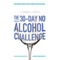 The 30-Day No Alcohol Challenge: Your Simple Guide To Easily Reduce Or Quit Alcohol - Paperback