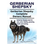 Gerberian Shepsky. Gerberian Shepsky Complete Owners Manual. Gerberian Shepsky book for care, costs, feeding, grooming, health and training. - Paperback