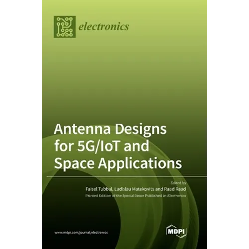 Antenna Designs for 5G/IoT and Space Applications - Hardcover